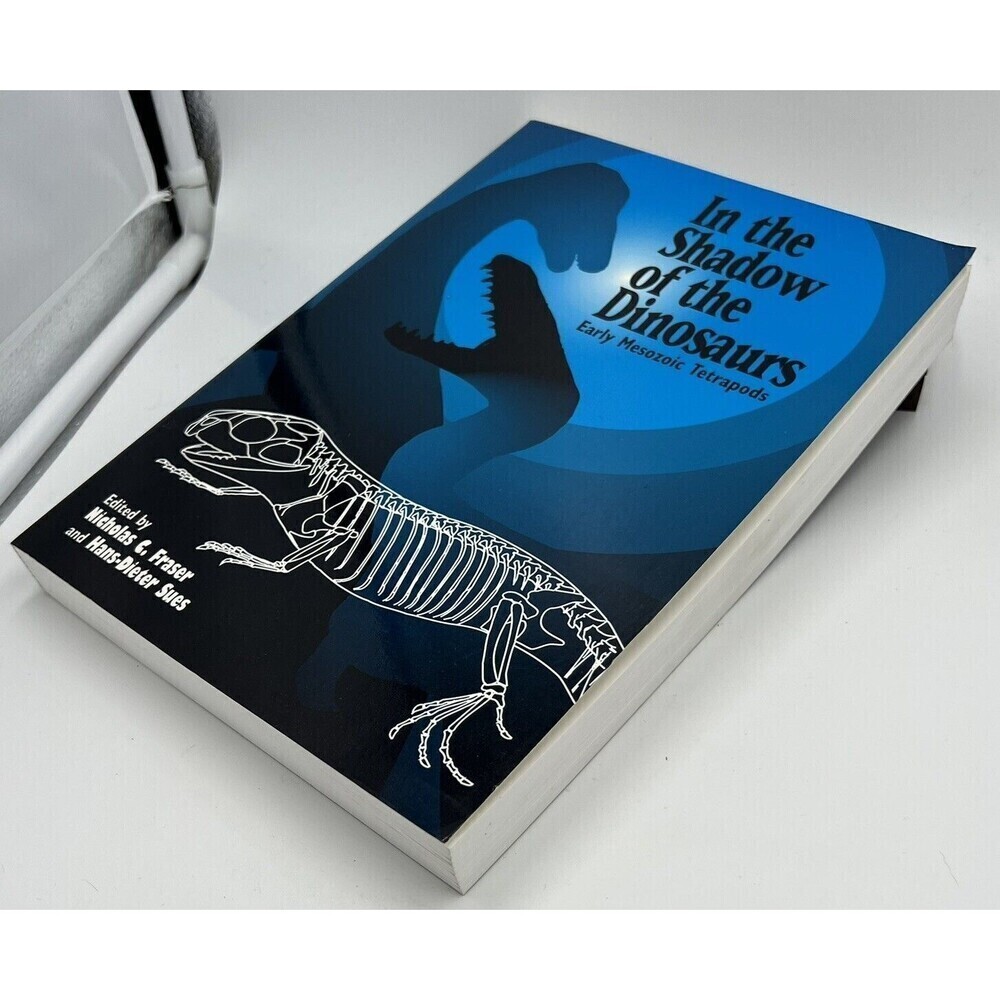 IN THE SHADOW OF THE DINOSAURS: EARLY MESOZOIC TETRAPODS By Nicholas C. Fraser